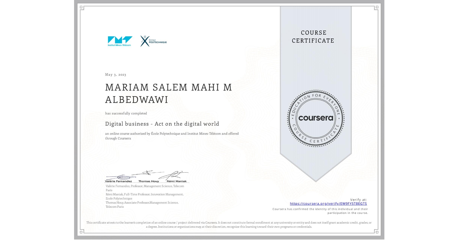 View certificate for MARIAM SALEM MAHI M ALBEDWAWI, Digital business - Act on the digital world, an online non-credit course authorized by École Polytechnique & Institut Mines-Télécom and offered through Coursera
