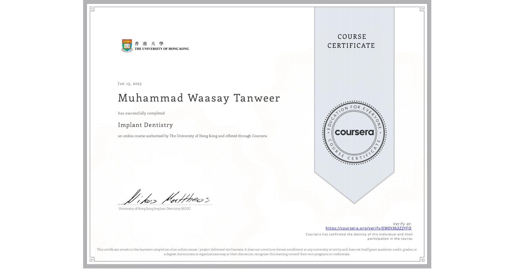 View certificate for Muhammad Waasay Tanweer, Implant Dentistry, an online non-credit course authorized by The University of Hong Kong and offered through Coursera