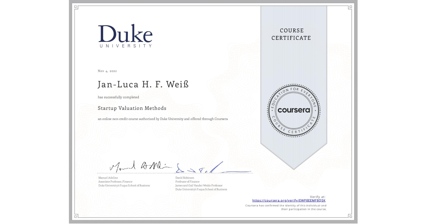 View certificate for  Jan-Luca H. F.   Weiß, Startup Valuation Methods, an online non-credit course authorized by Duke University and offered through Coursera