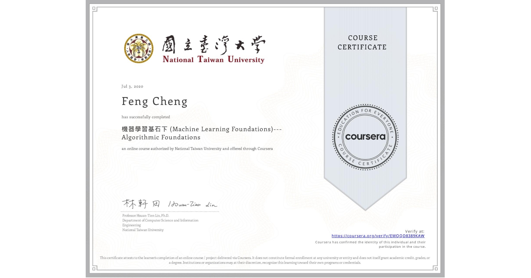 View certificate for Feng Cheng, 機器學習基石下 (Machine Learning Foundations)---Algorithmic Foundations, an online non-credit course authorized by National Taiwan University and offered through Coursera