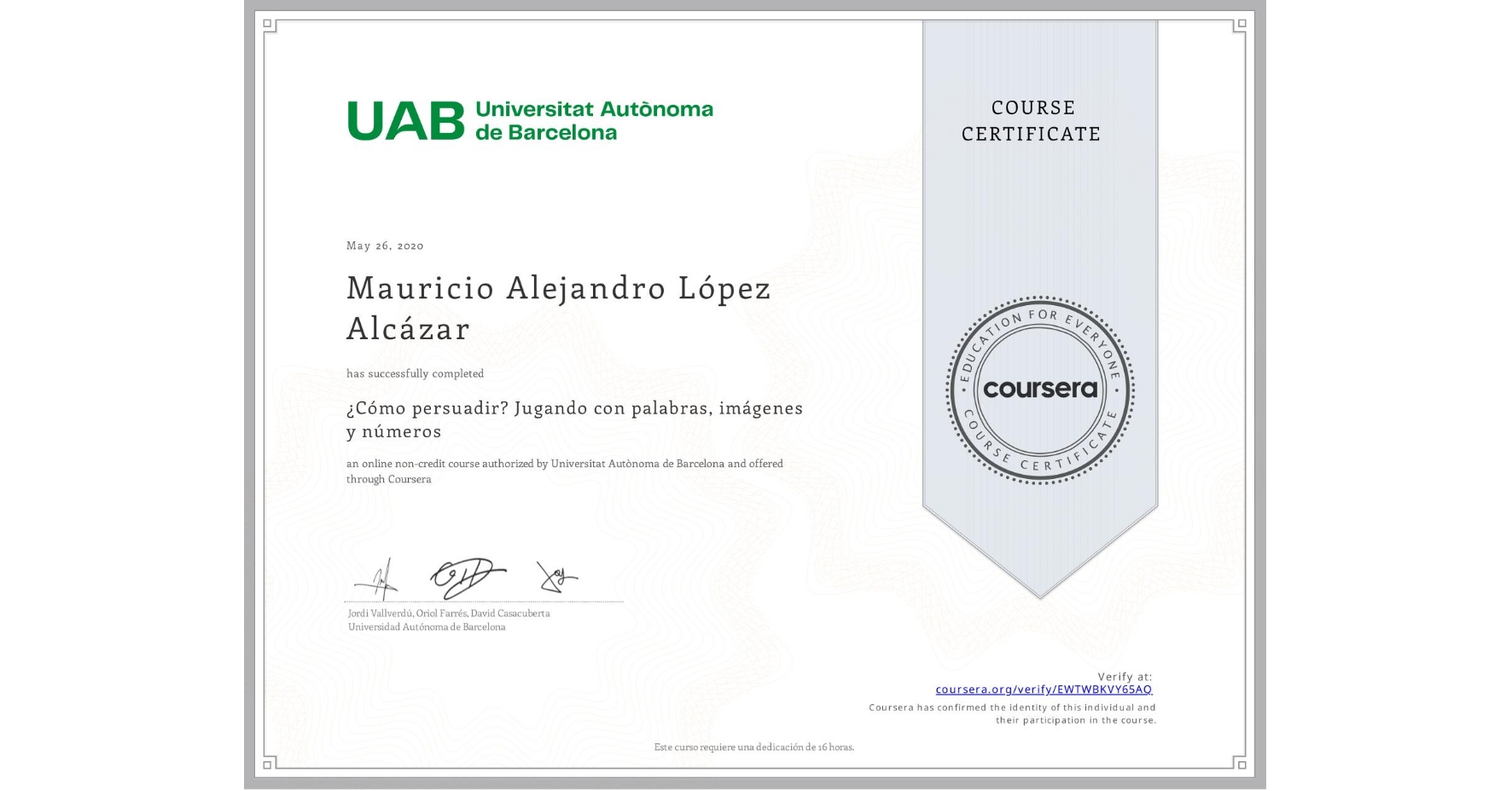 View certificate for Mauricio Alejandro López Alcázar, ¿Cómo persuadir? Jugando con palabras, imágenes y números, an online non-credit course authorized by Universitat Autònoma de Barcelona and offered through Coursera