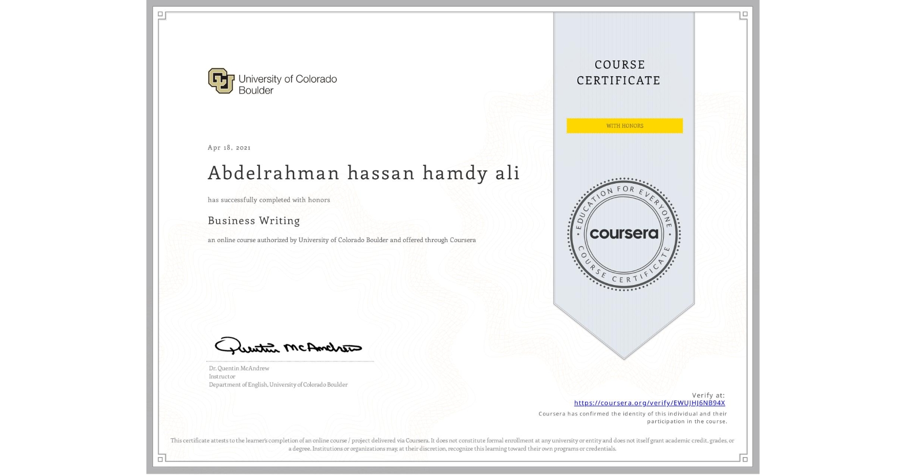 View certificate for Abdelrahman hassan hamdy ali, Business Writing, an online non-credit course authorized by University of Colorado Boulder and offered through Coursera