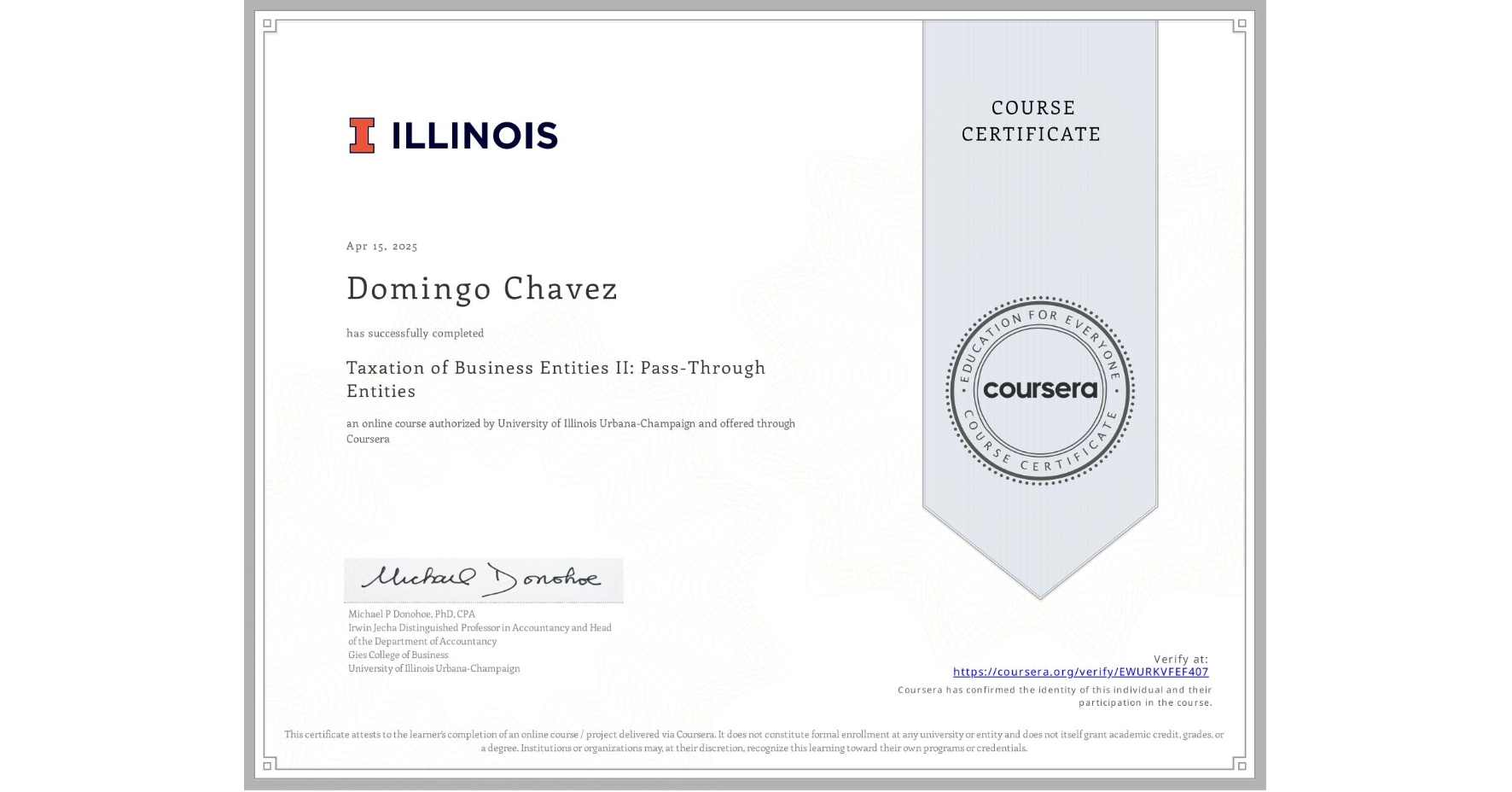 View certificate for Domingo Chavez, Taxation of Business Entities II: Pass-Through Entities, an online non-credit course authorized by University of Illinois Urbana-Champaign and offered through Coursera