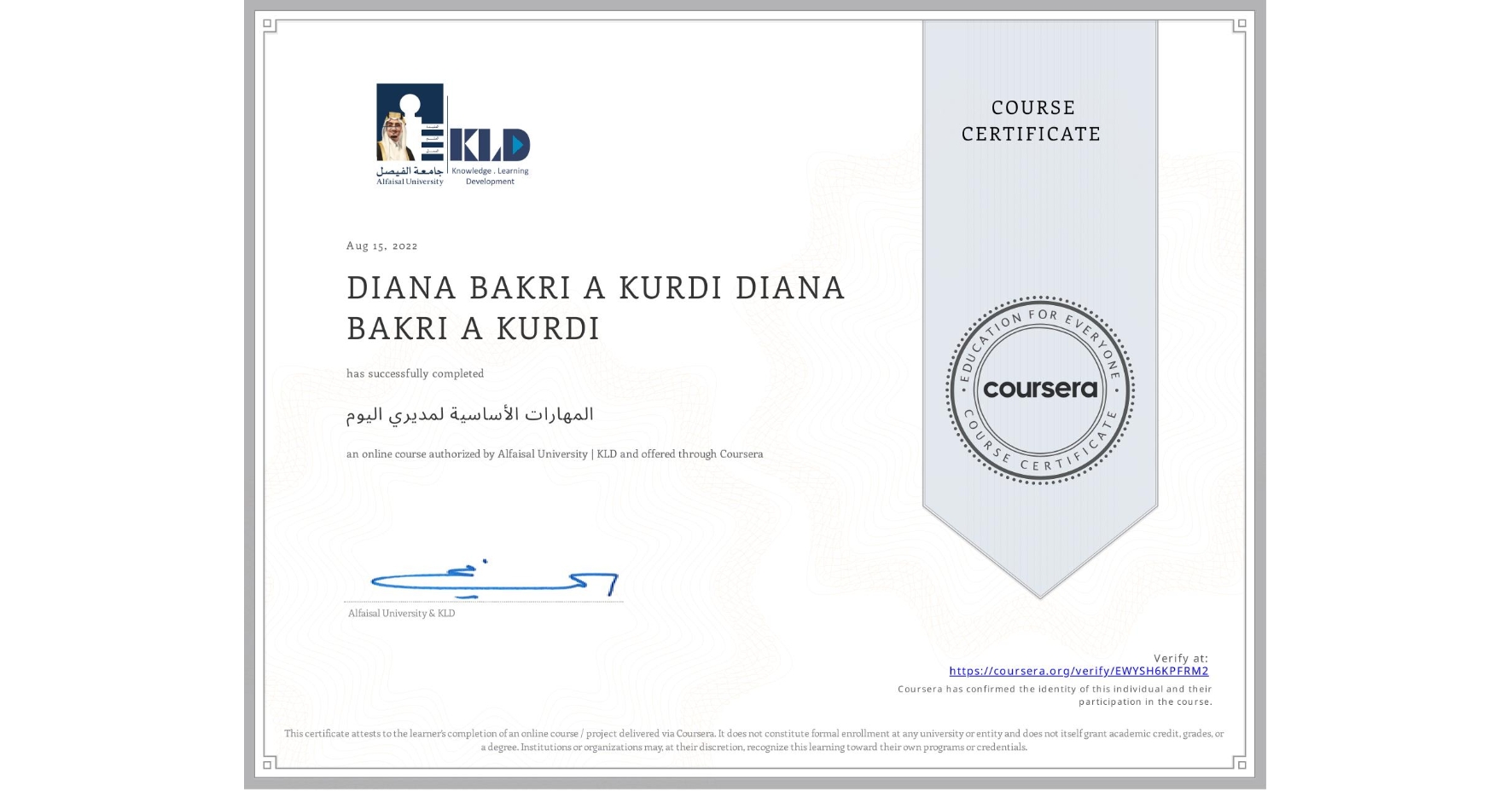 View certificate for DIANA BAKRI A KURDI DIANA BAKRI A KURDI, المهارات الأساسية لمديري اليوم, an online non-credit course authorized by Alfaisal University | KLD and offered through Coursera