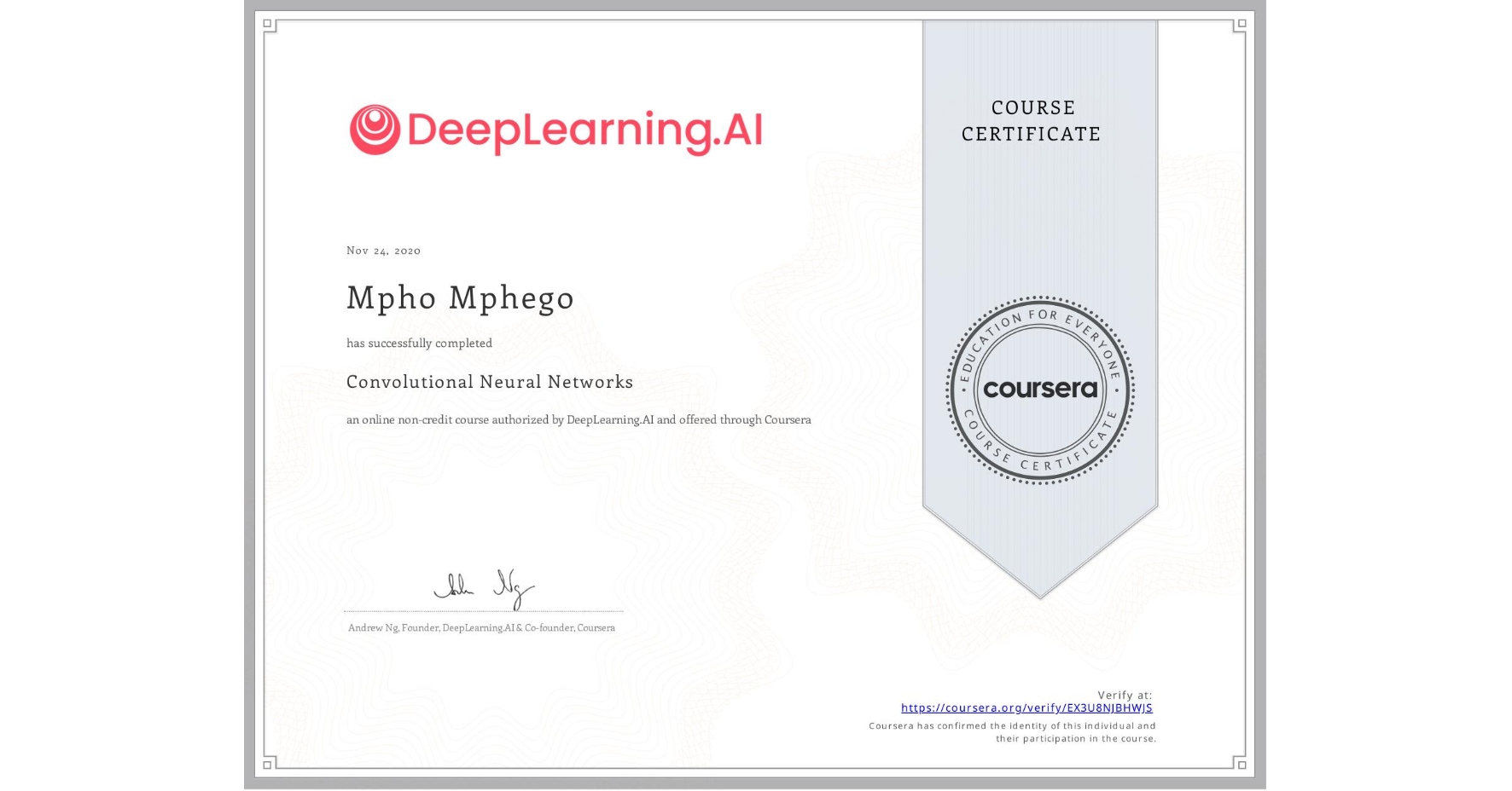 View certificate for Mpho Mphego, Convolutional Neural Networks, an online non-credit course authorized by DeepLearning.AI and offered through Coursera