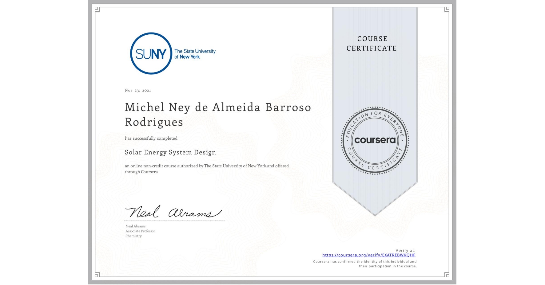 View certificate for Michel Ney de Almeida Barroso Rodrigues, Solar Energy System Design, an online non-credit course authorized by The State University of New York and offered through Coursera