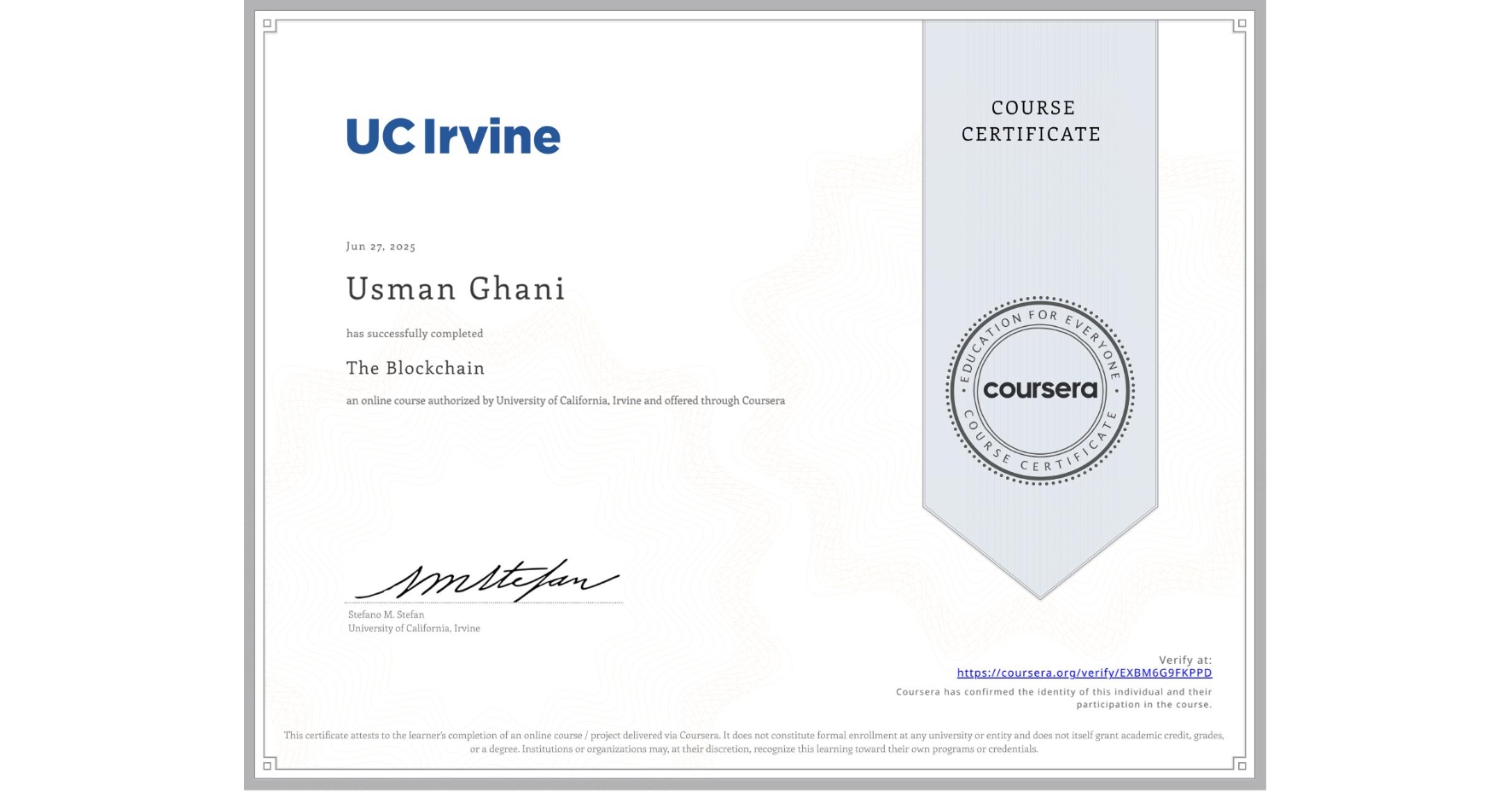 View certificate for Usman Ghani, The Blockchain, an online non-credit course authorized by University of California, Irvine and offered through Coursera