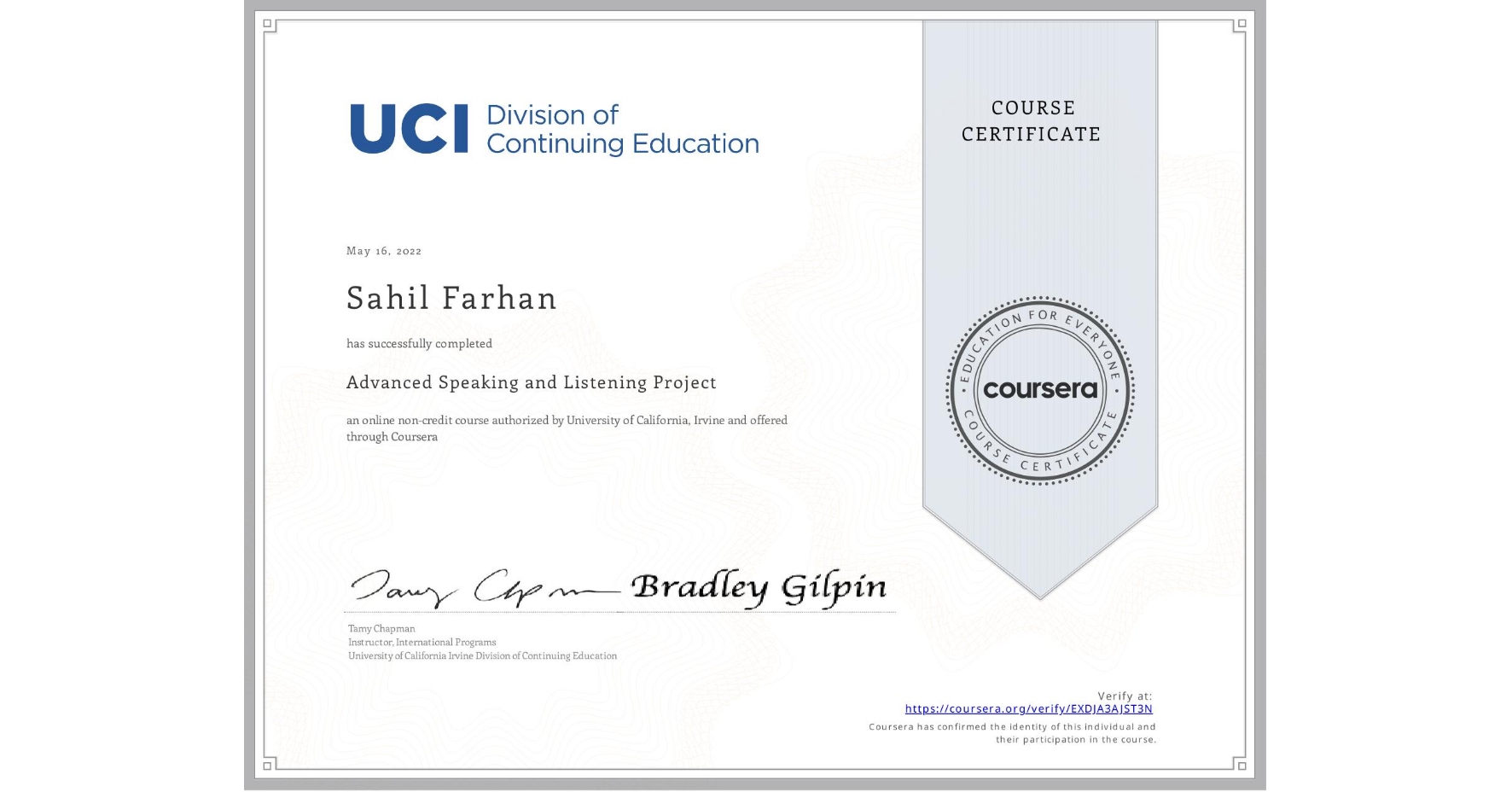 View certificate for Sahil Farhan, Advanced Speaking and Listening Project, an online non-credit course authorized by University of California, Irvine and offered through Coursera