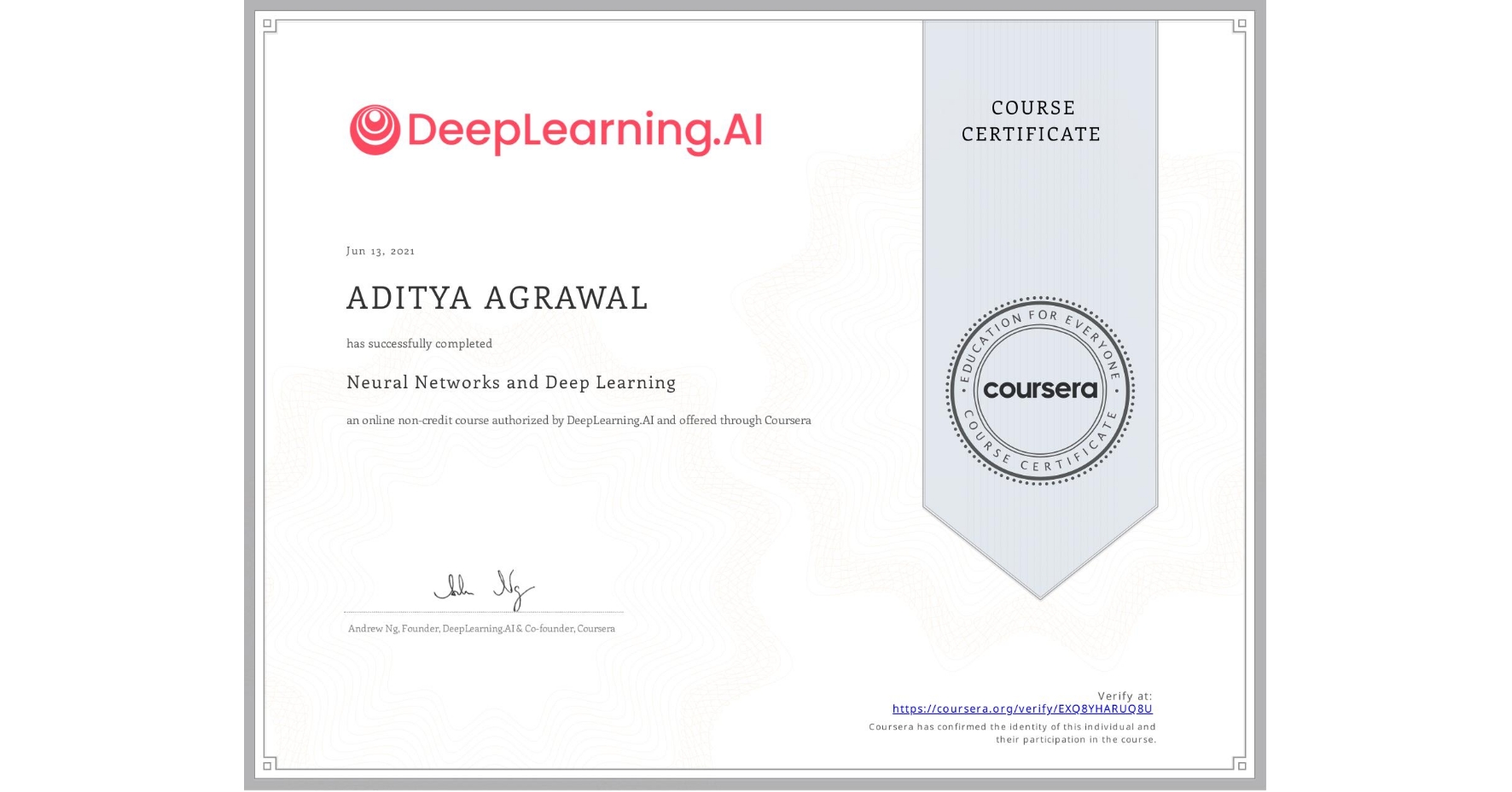 View certificate for ADITYA AGRAWAL, Neural Networks and Deep Learning, an online non-credit course authorized by DeepLearning.AI and offered through Coursera