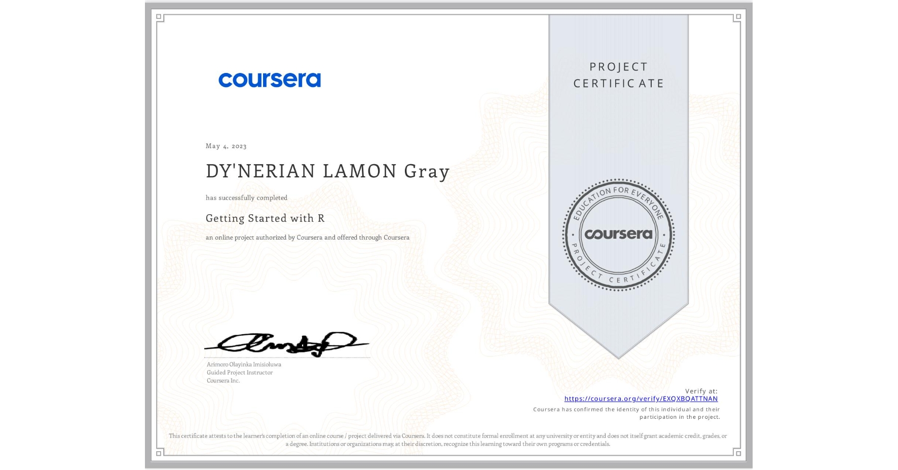 View certificate for DY'NERIAN LAMON Gray, Getting Started with R, an online non-credit course authorized by Coursera and offered through Coursera