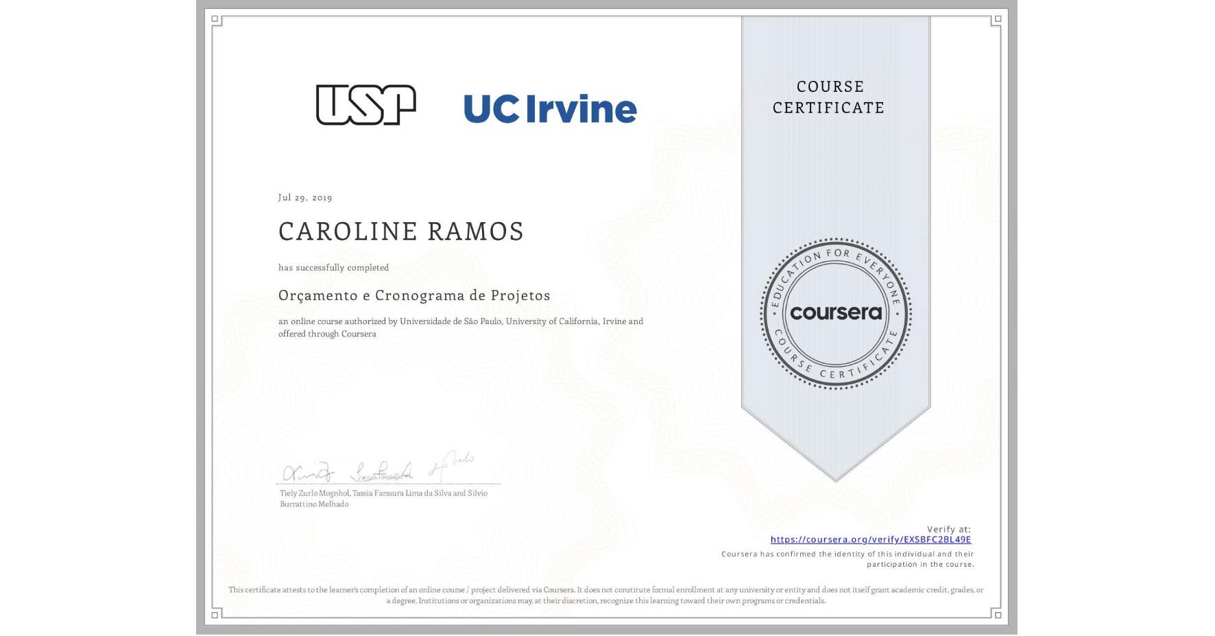 View certificate for CAROLINE RAMOS, Orçamento e Cronograma de Projetos, an online non-credit course authorized by Universidade de São Paulo & University of California, Irvine and offered through Coursera