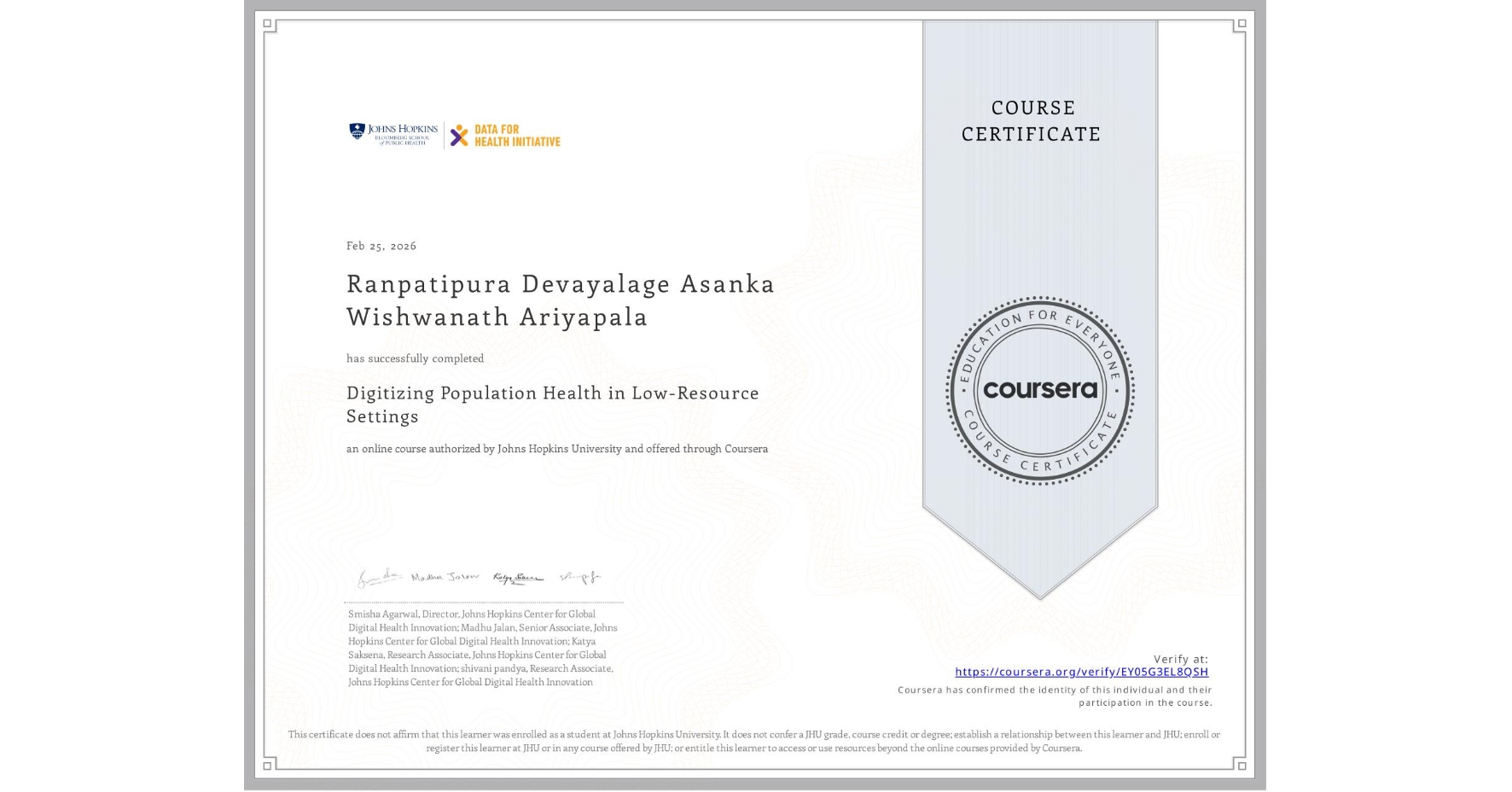 View certificate for Ranpatipura Devayalage Asanka Wishwanath  Ariyapala, Digitizing Population Health in Low-Resource Settings, an online non-credit course authorized by Johns Hopkins University and offered through Coursera