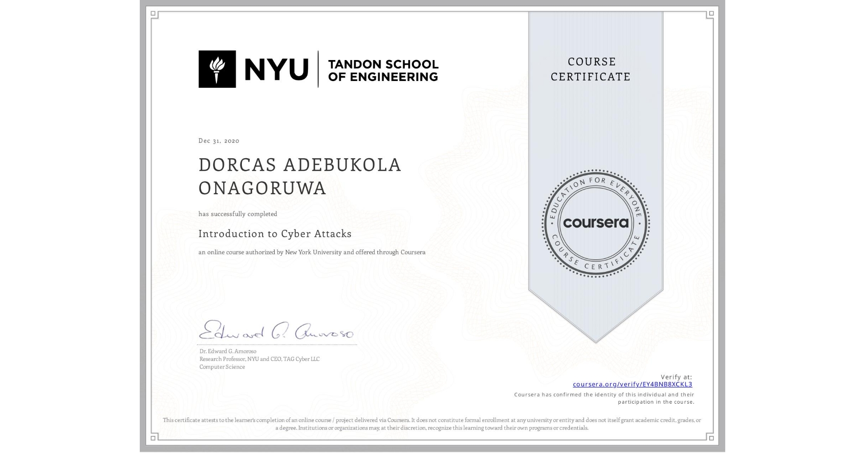 View certificate for DORCAS ADEBUKOLA  ONAGORUWA , Introduction to Cyber Attacks, an online non-credit course authorized by New York University and offered through Coursera