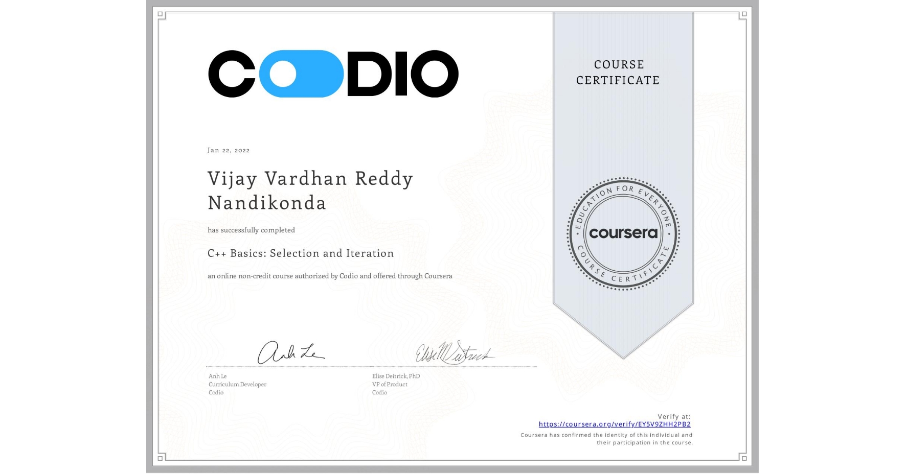 View certificate for Vijay Vardhan Reddy  Nandikonda, C++ Basics: Selection and Iteration, an online non-credit course authorized by Codio and offered through Coursera