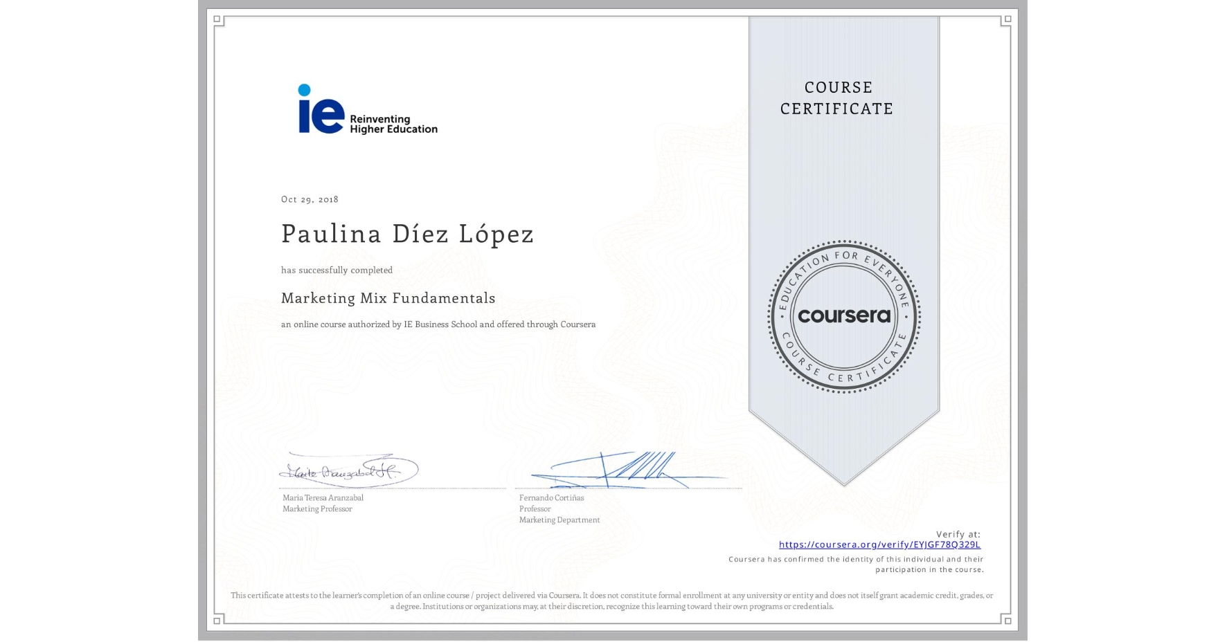View certificate for Paulina Díez López, Marketing Mix Fundamentals, an online non-credit course authorized by IE Business School and offered through Coursera