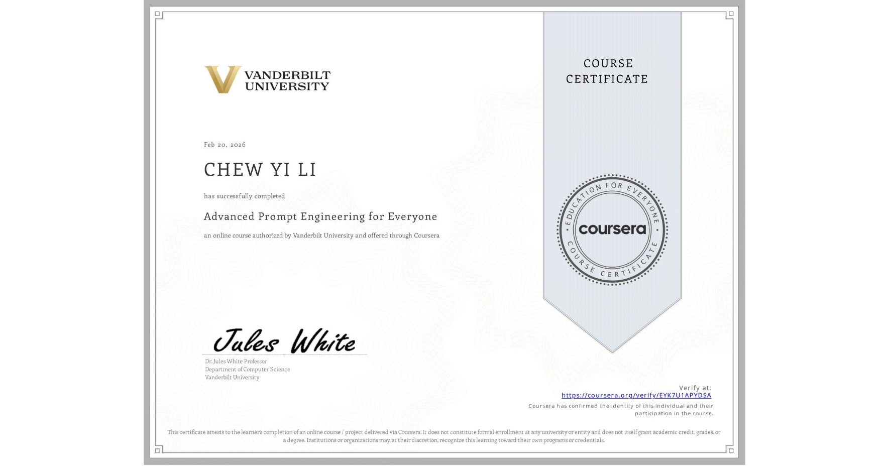 View certificate for CHEW YI LI , Advanced Prompt Engineering for Everyone, an online non-credit course authorized by Vanderbilt University and offered through Coursera
