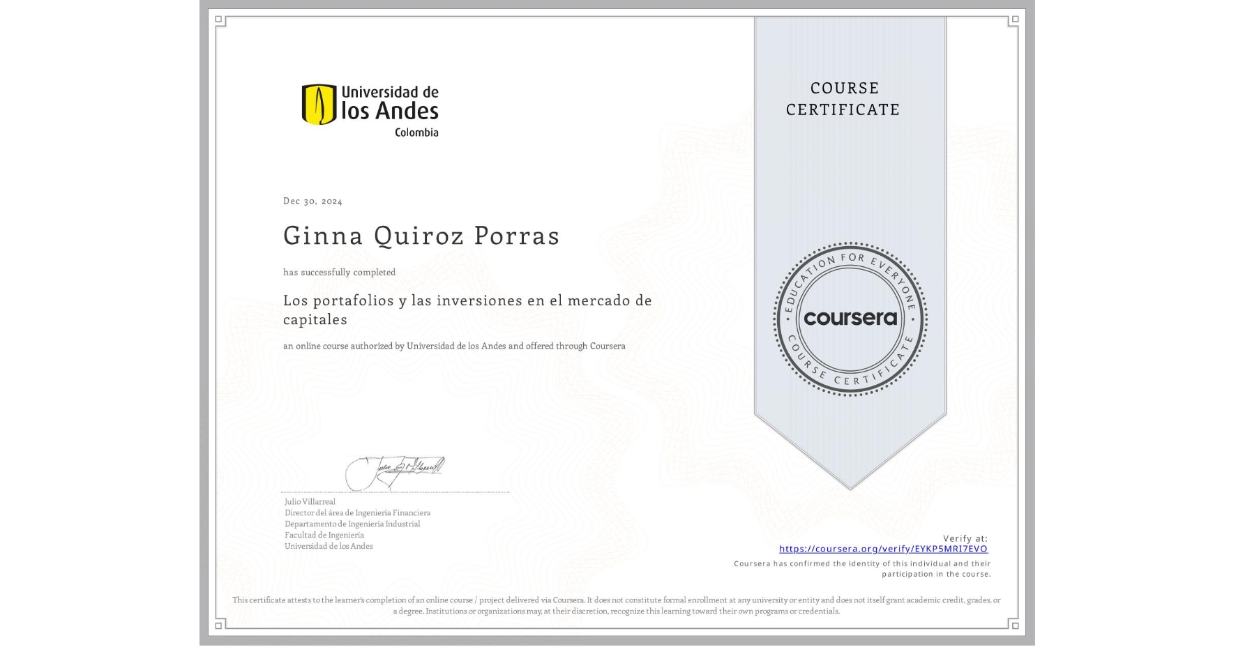 View certificate for Ginna Quiroz Porras, Los portafolios y las inversiones en el mercado de capitales, an online non-credit course authorized by Universidad de los Andes and offered through Coursera