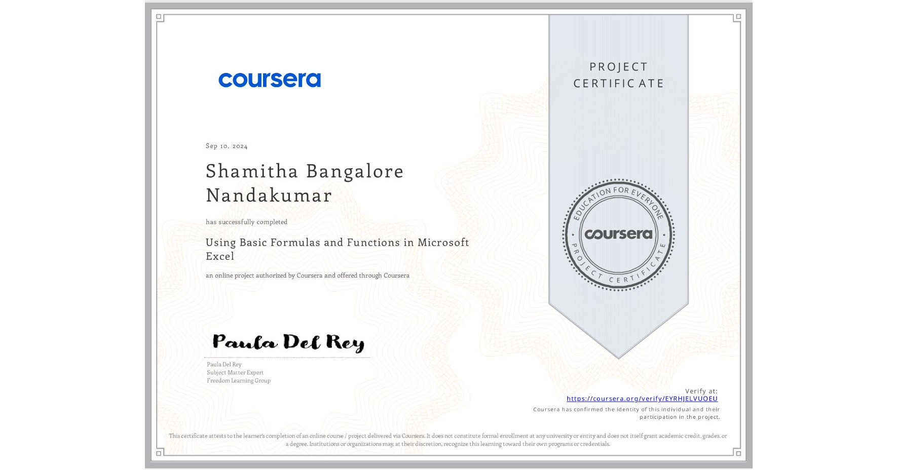 View certificate for Shamitha Bangalore Nandakumar, Using Basic Formulas and Functions in Microsoft Excel, an online non-credit course authorized by Coursera and offered through Coursera