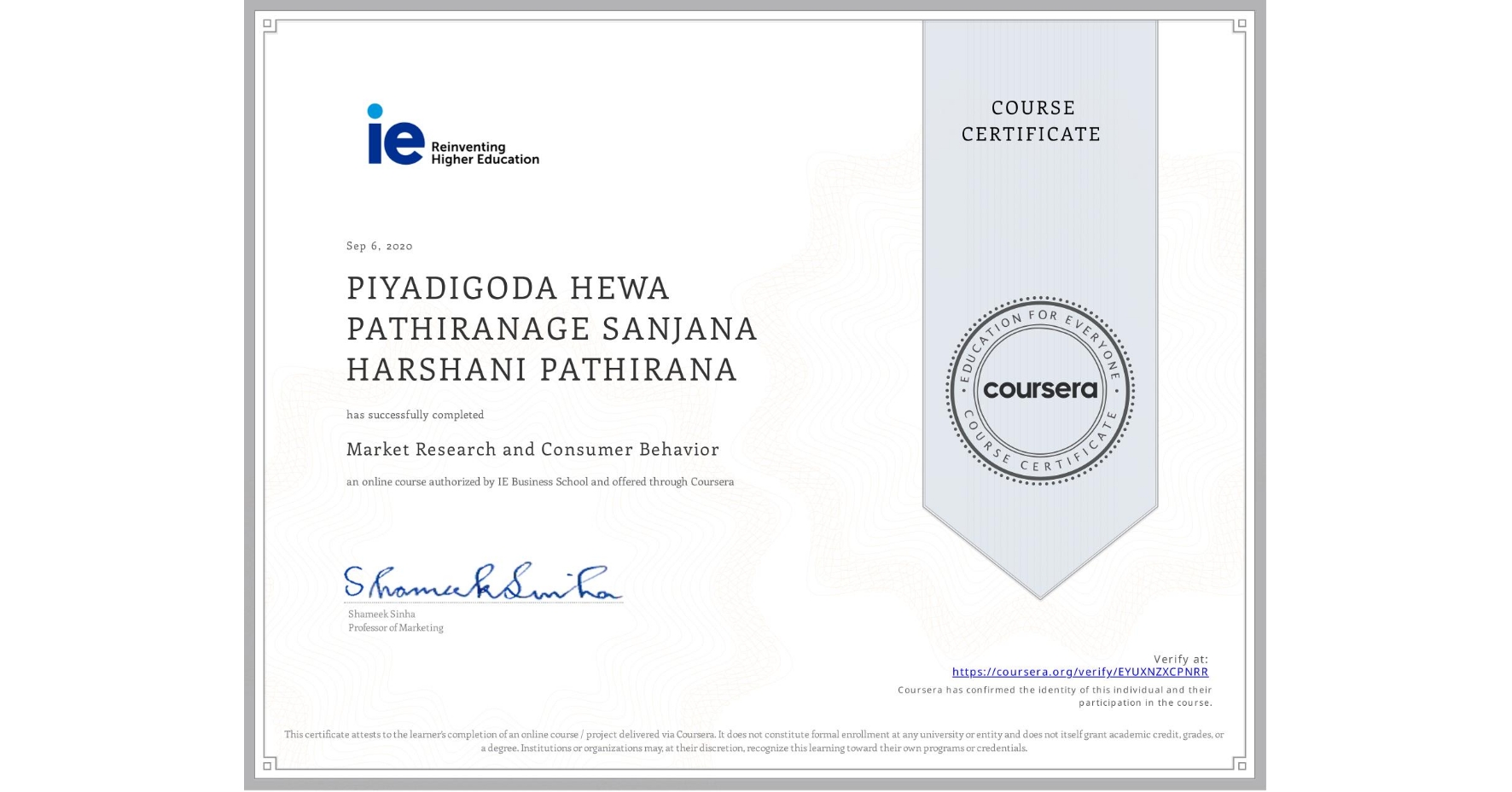 View certificate for PIYADIGODA HEWA   PATHIRANAGE SANJANA  HARSHANI PATHIRANA, Market Research and Consumer Behavior, an online non-credit course authorized by IE Business School and offered through Coursera