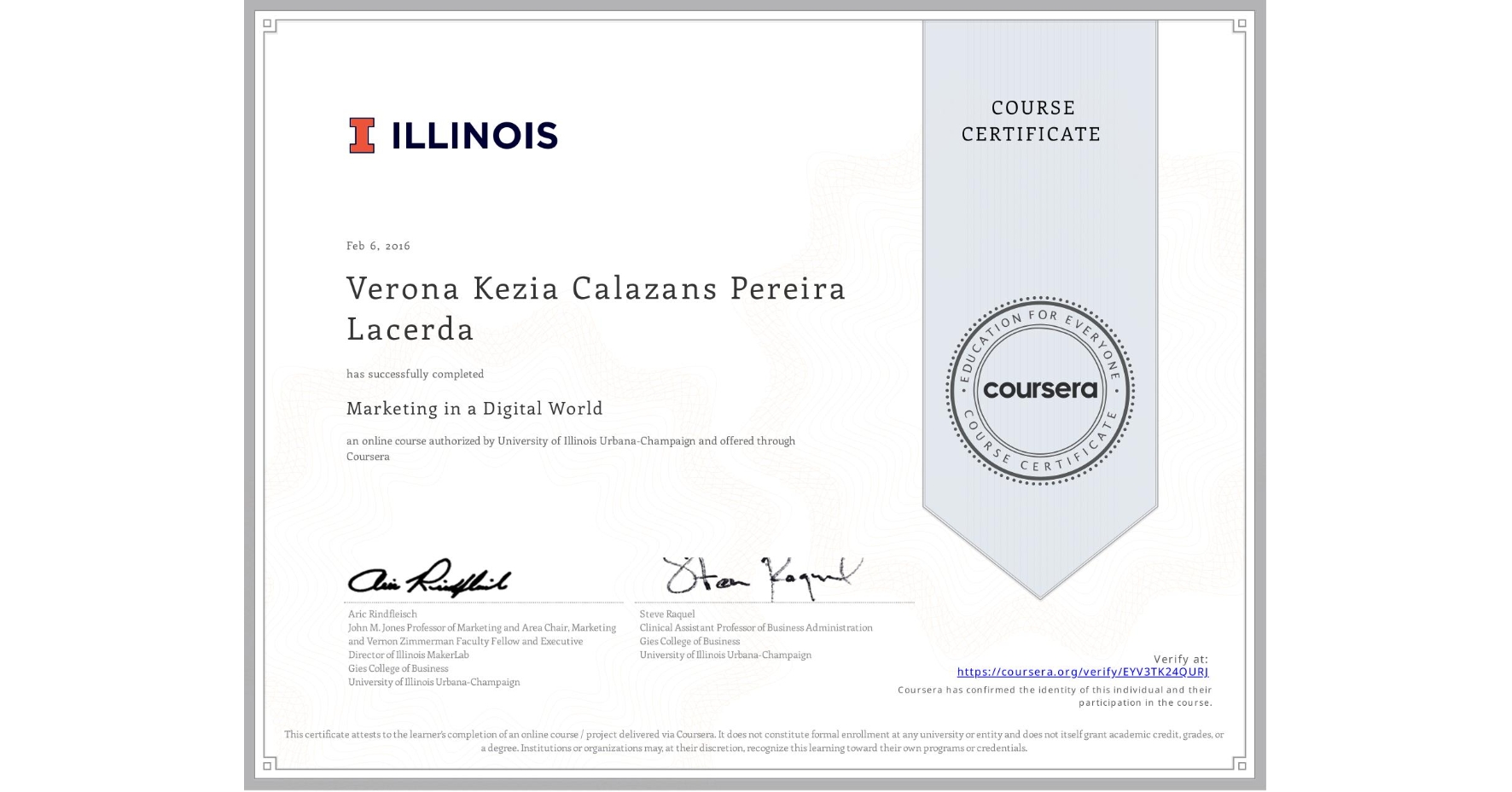 View certificate for Verona Kezia Calazans Pereira Lacerda, Marketing in a Digital World, an online non-credit course authorized by University of Illinois Urbana-Champaign and offered through Coursera