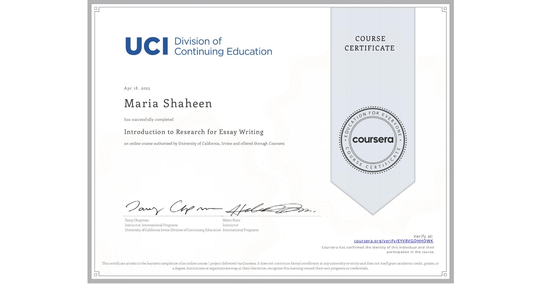 View certificate for Maria Shaheen, Introduction to Research for Essay Writing, an online non-credit course authorized by University of California, Irvine and offered through Coursera