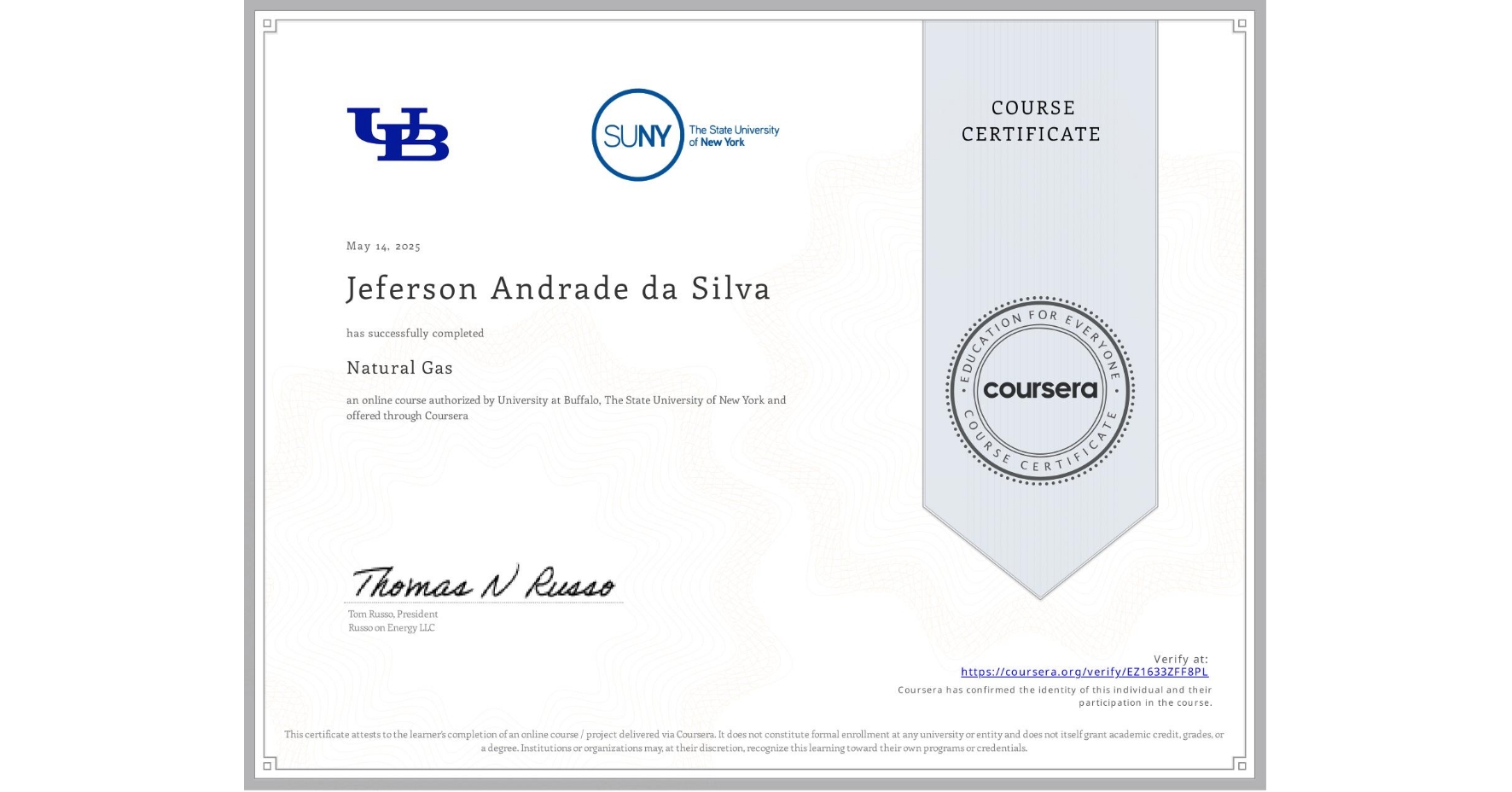 View certificate for Jeferson Andrade da Silva, Natural Gas, an online non-credit course authorized by University at Buffalo & The State University of New York and offered through Coursera