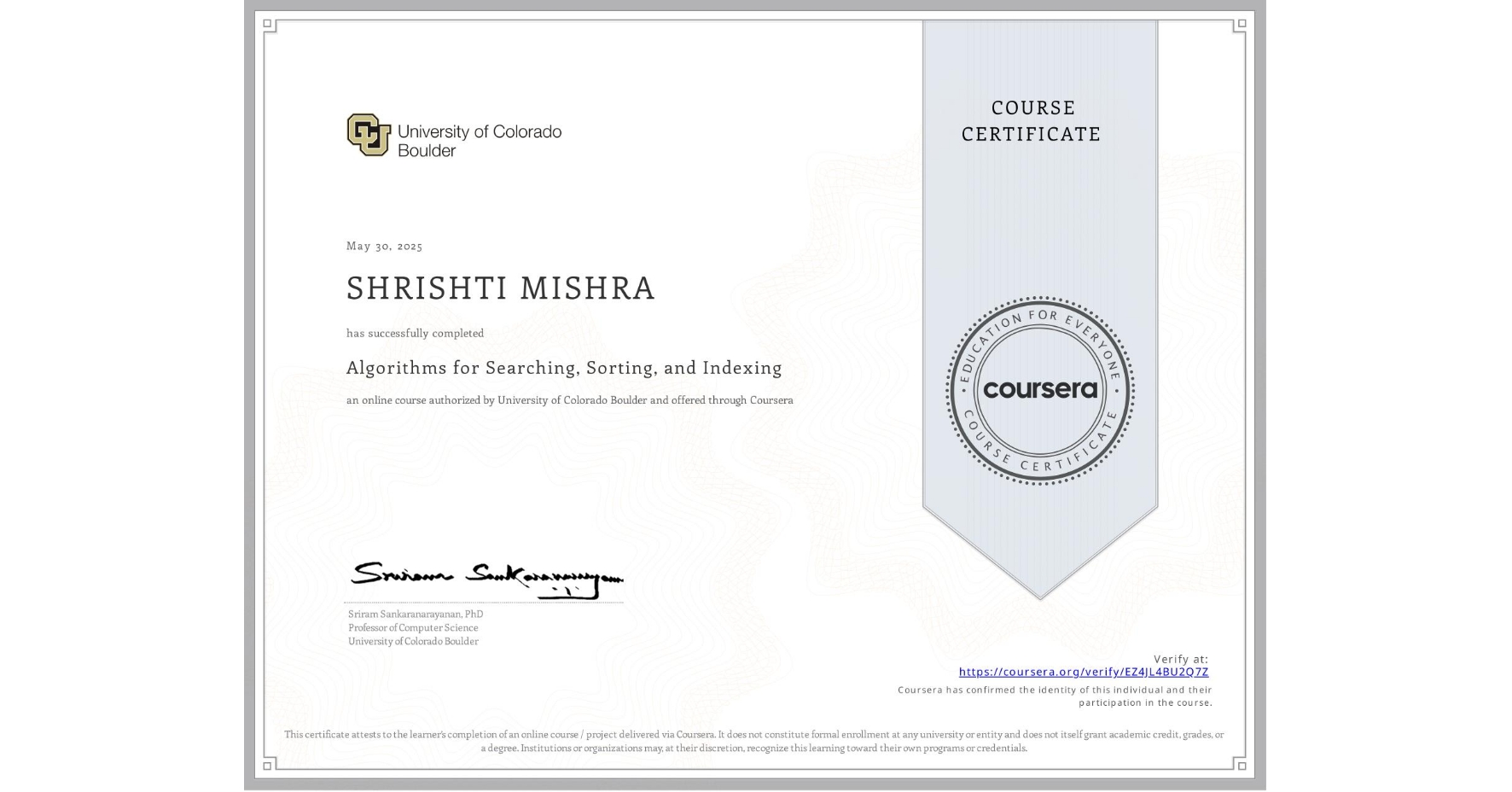 View certificate for SHRISHTI MISHRA            , Algorithms for Searching, Sorting, and Indexing, an online non-credit course authorized by University of Colorado Boulder and offered through Coursera