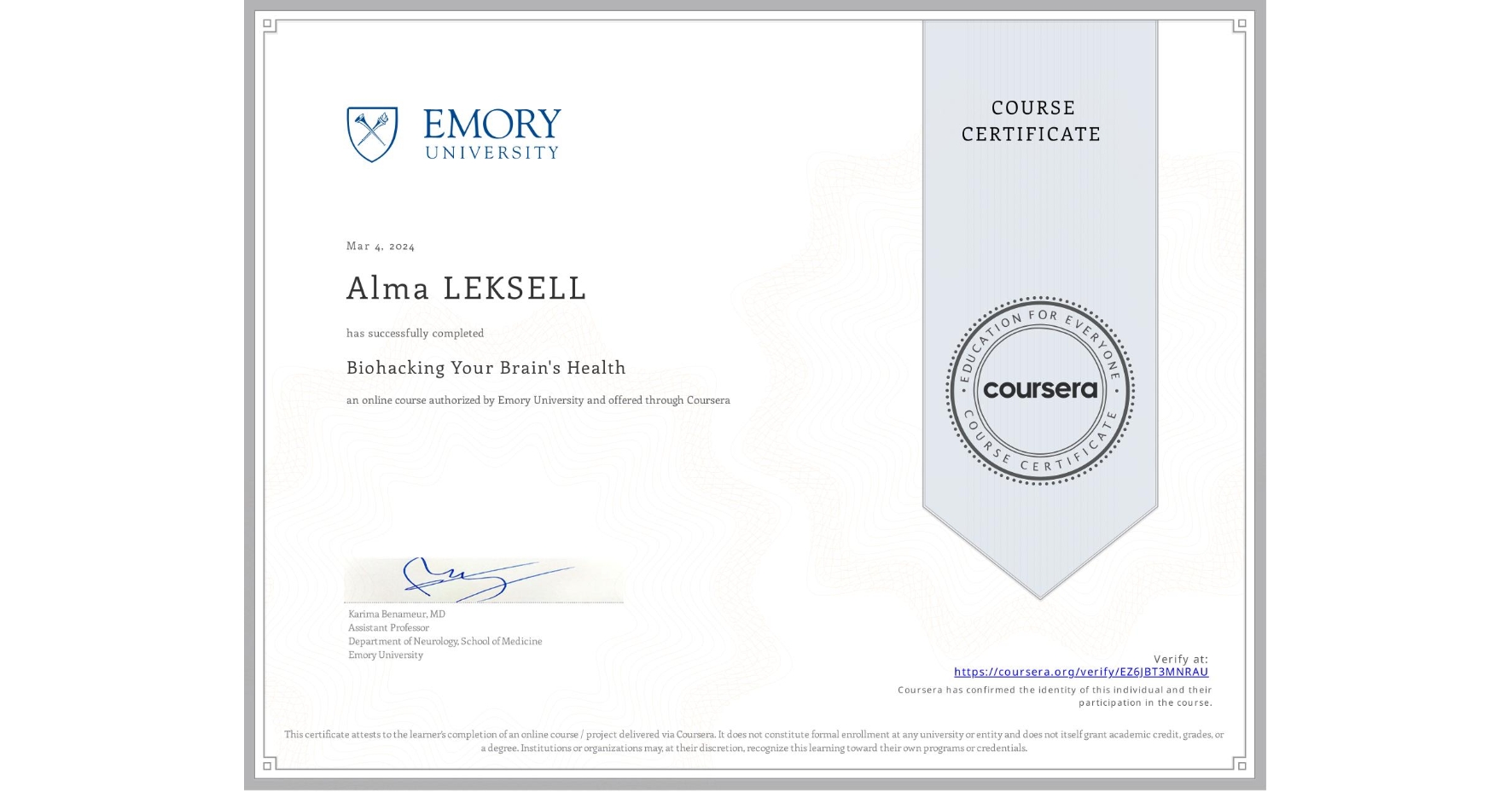 View certificate for Alma LEKSELL, Biohacking Your Brain's Health, an online non-credit course authorized by Emory University and offered through Coursera