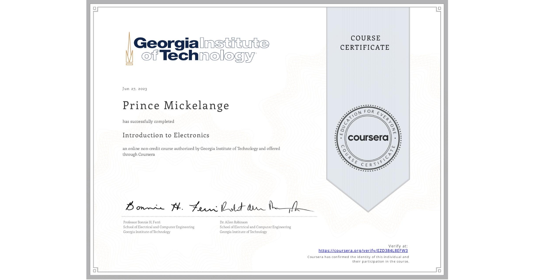 View certificate for Prince Mickelange , Introduction to Electronics, an online non-credit course authorized by Georgia Institute of Technology and offered through Coursera