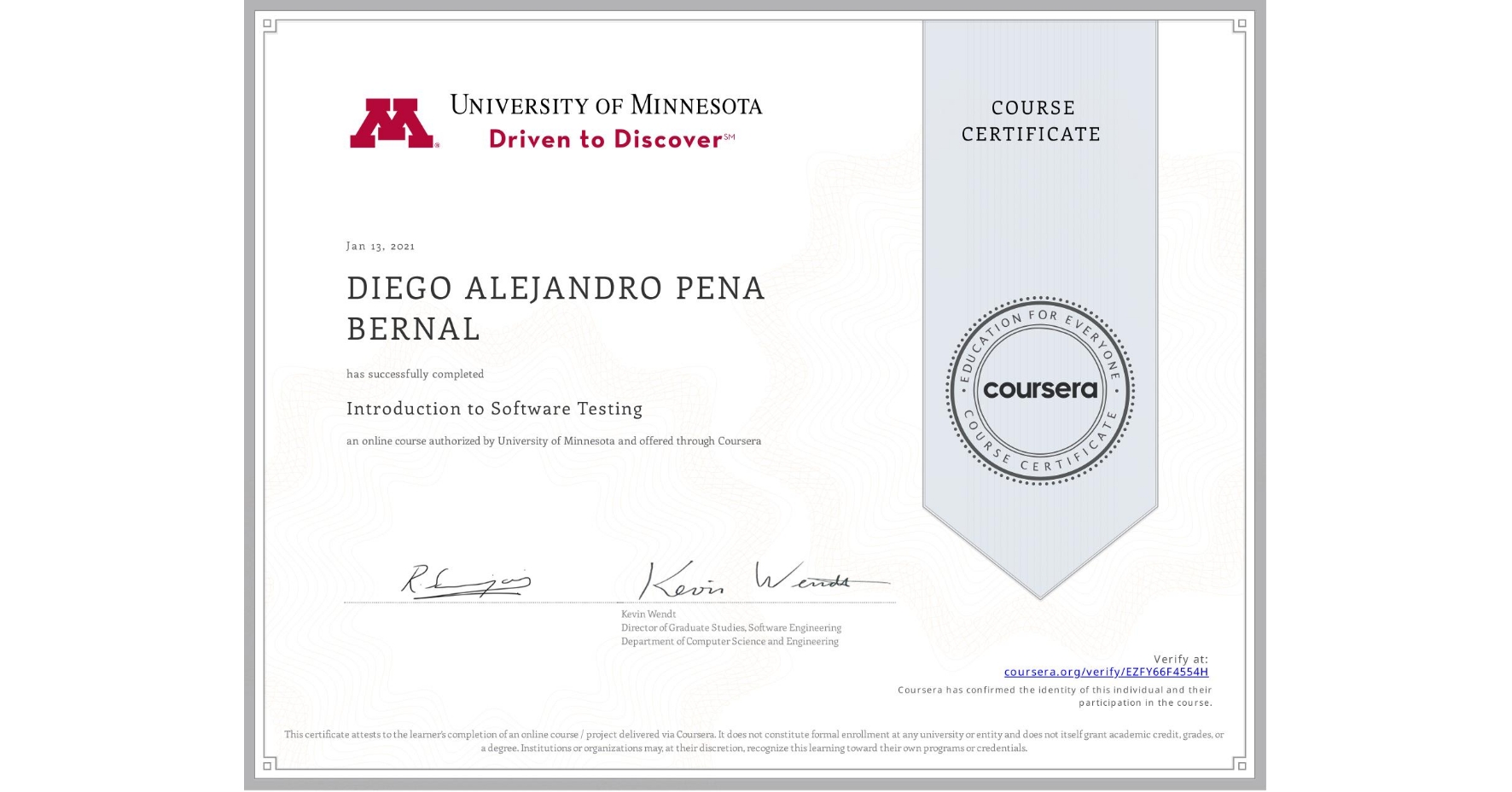 View certificate for DIEGO ALEJANDRO  PENA BERNAL, Introduction to Software Testing, an online non-credit course authorized by University of Minnesota and offered through Coursera