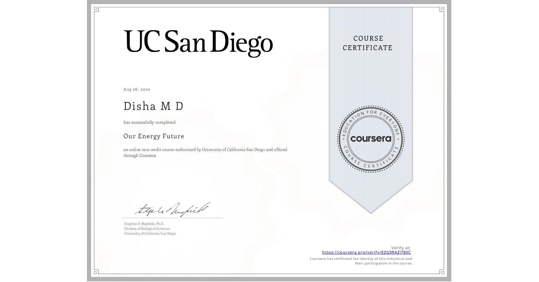 View certificate for Disha M D, Our Energy Future, an online non-credit course authorized by University of California San Diego and offered through Coursera