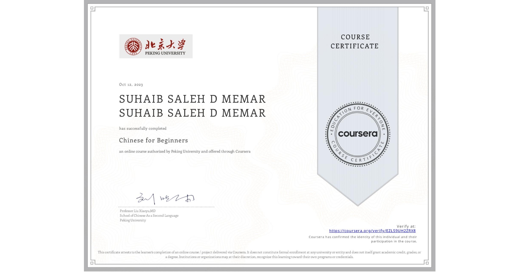 View certificate for SUHAIB SALEH D MEMAR SUHAIB SALEH D MEMAR, Chinese for Beginners, an online non-credit course authorized by Peking University and offered through Coursera