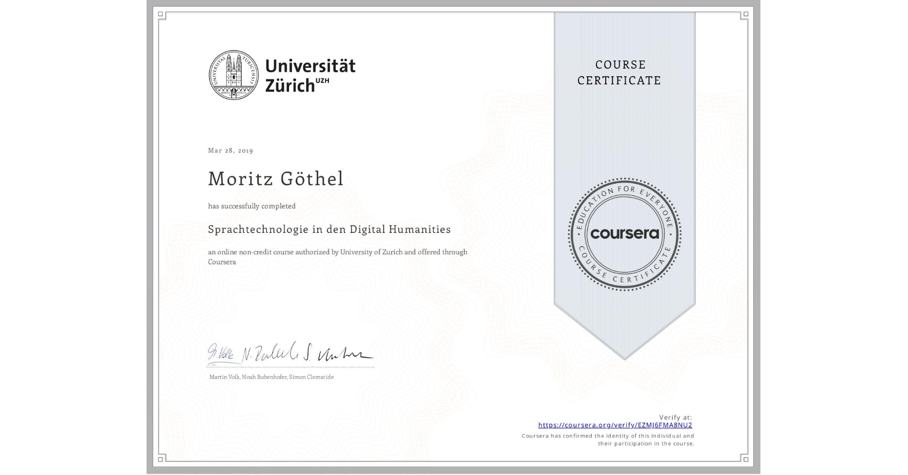 View certificate for Moritz Göthel, Sprachtechnologie in den Digital Humanities, an online non-credit course authorized by University of Zurich and offered through Coursera