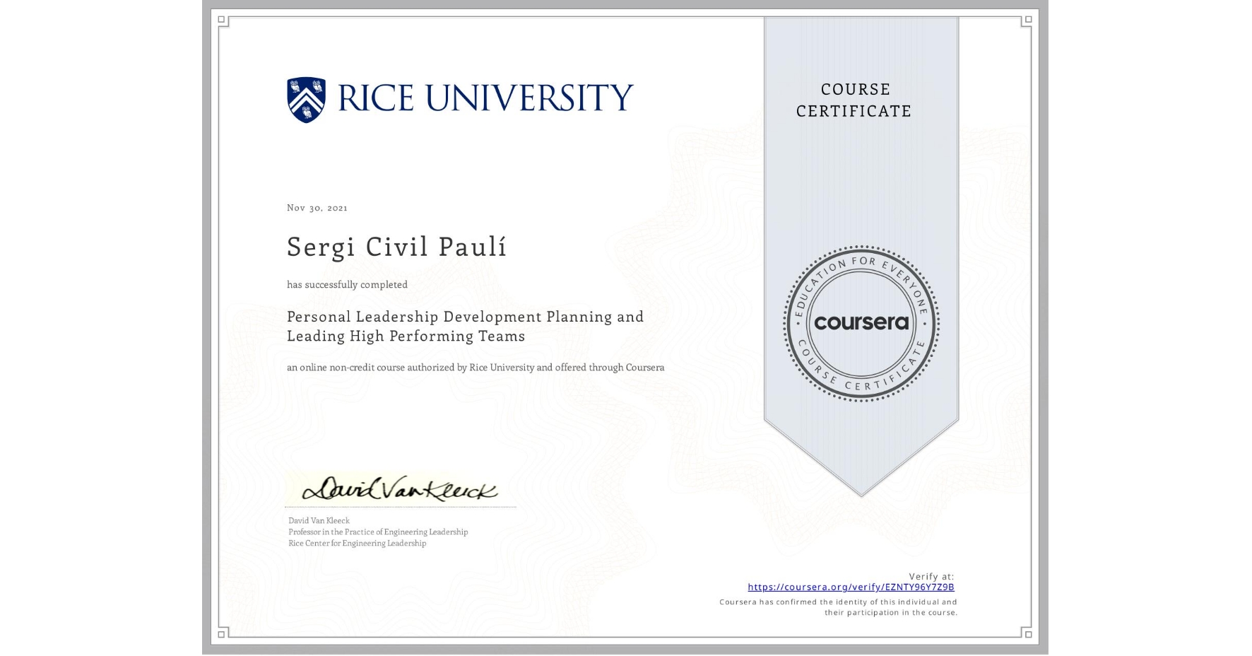 View certificate for Sergi Civil Paulí, Personal Leadership Development Planning and Leading High Performing Teams, an online non-credit course authorized by Rice University and offered through Coursera