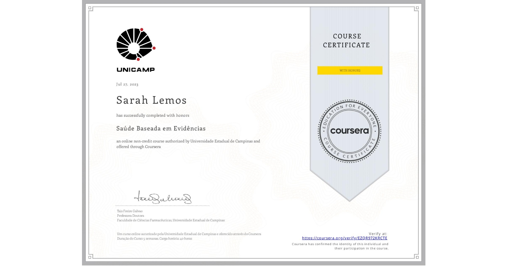View certificate for Sarah Lemos, Saúde Baseada em Evidências, an online non-credit course authorized by Universidade Estadual de Campinas and offered through Coursera
