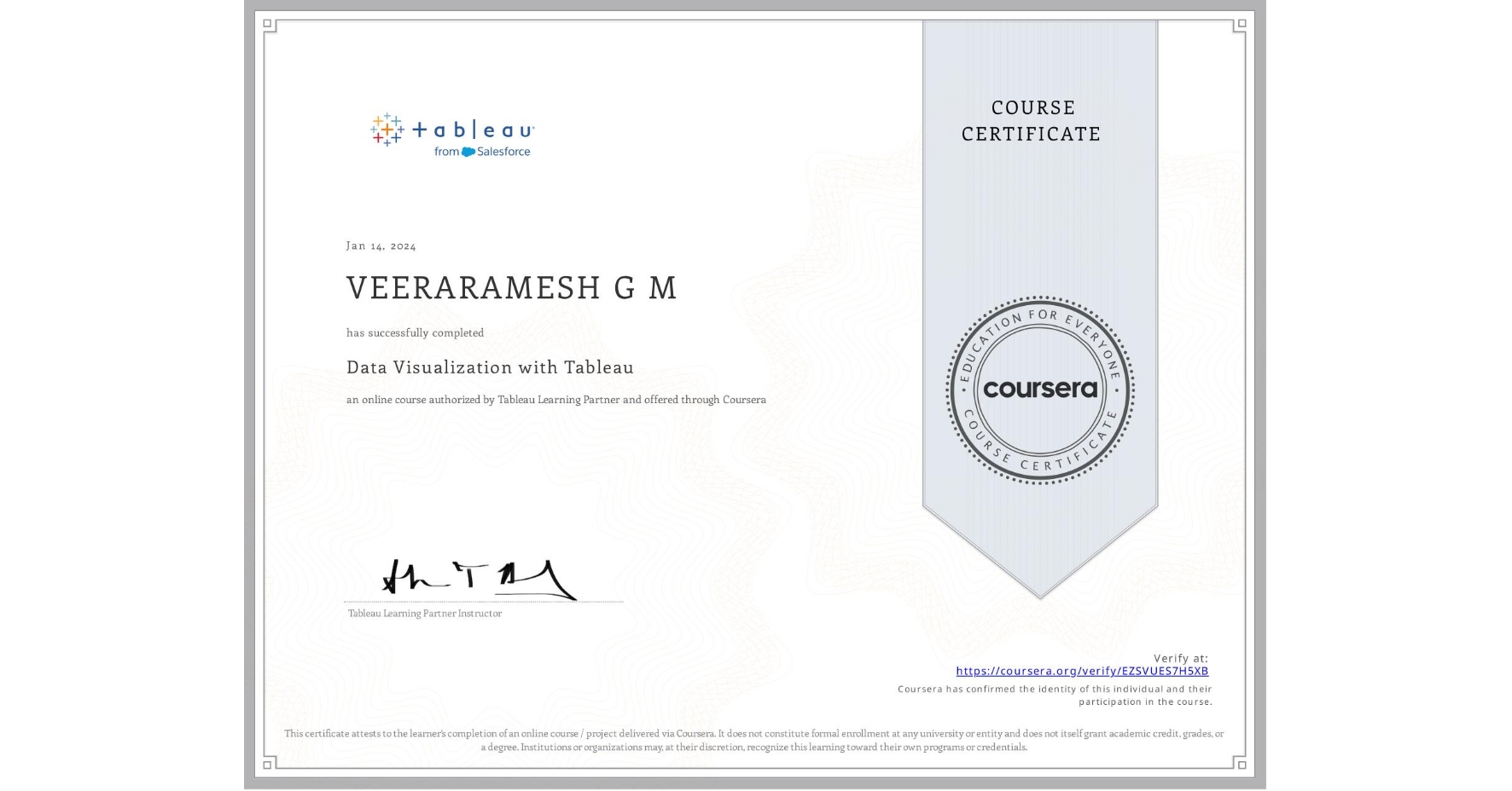 View certificate for VEERARAMESH G M, Data Visualization with Tableau, an online non-credit course authorized by Tableau Learning Partner and offered through Coursera