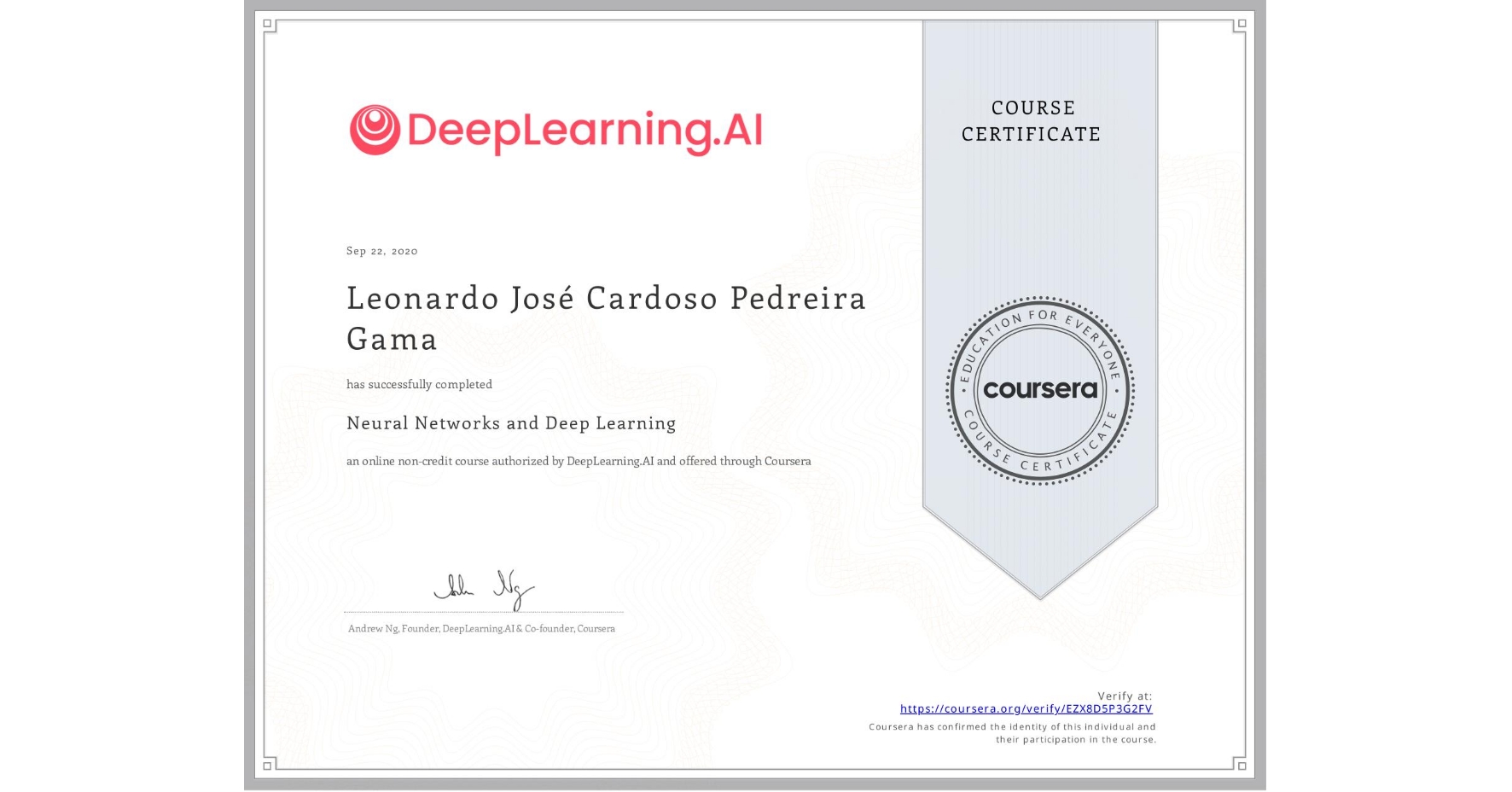 View certificate for Leonardo José  Cardoso Pedreira Gama, Neural Networks and Deep Learning, an online non-credit course authorized by DeepLearning.AI and offered through Coursera