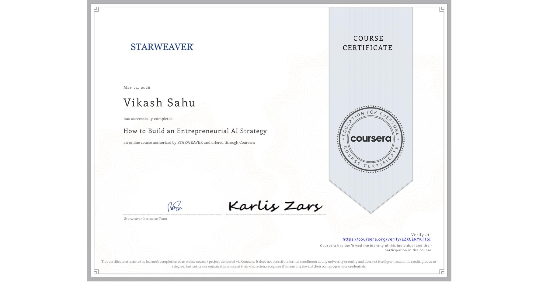View certificate for Vikash Sahu, How to Build an Entrepreneurial AI Strategy , an online non-credit course authorized by STARWEAVER and offered through Coursera