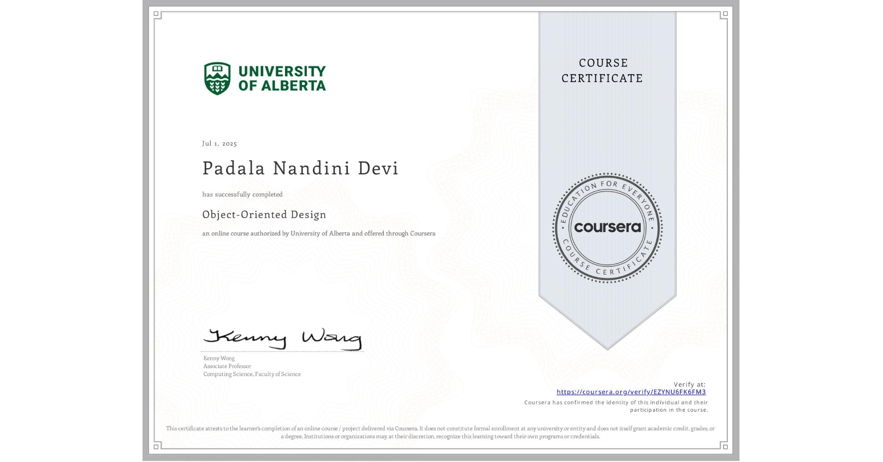 View certificate for Padala Nandini Devi, Object-Oriented Design, an online non-credit course authorized by University of Alberta and offered through Coursera