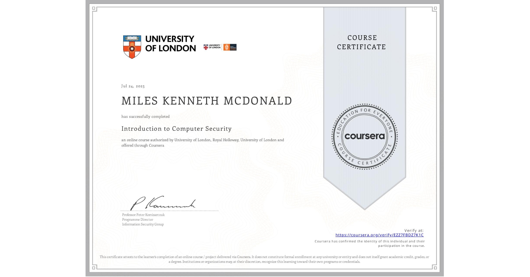 View certificate for MILES KENNETH MCDONALD, Introduction to Computer Security, an online non-credit course authorized by University of London & Royal Holloway, University of London and offered through Coursera