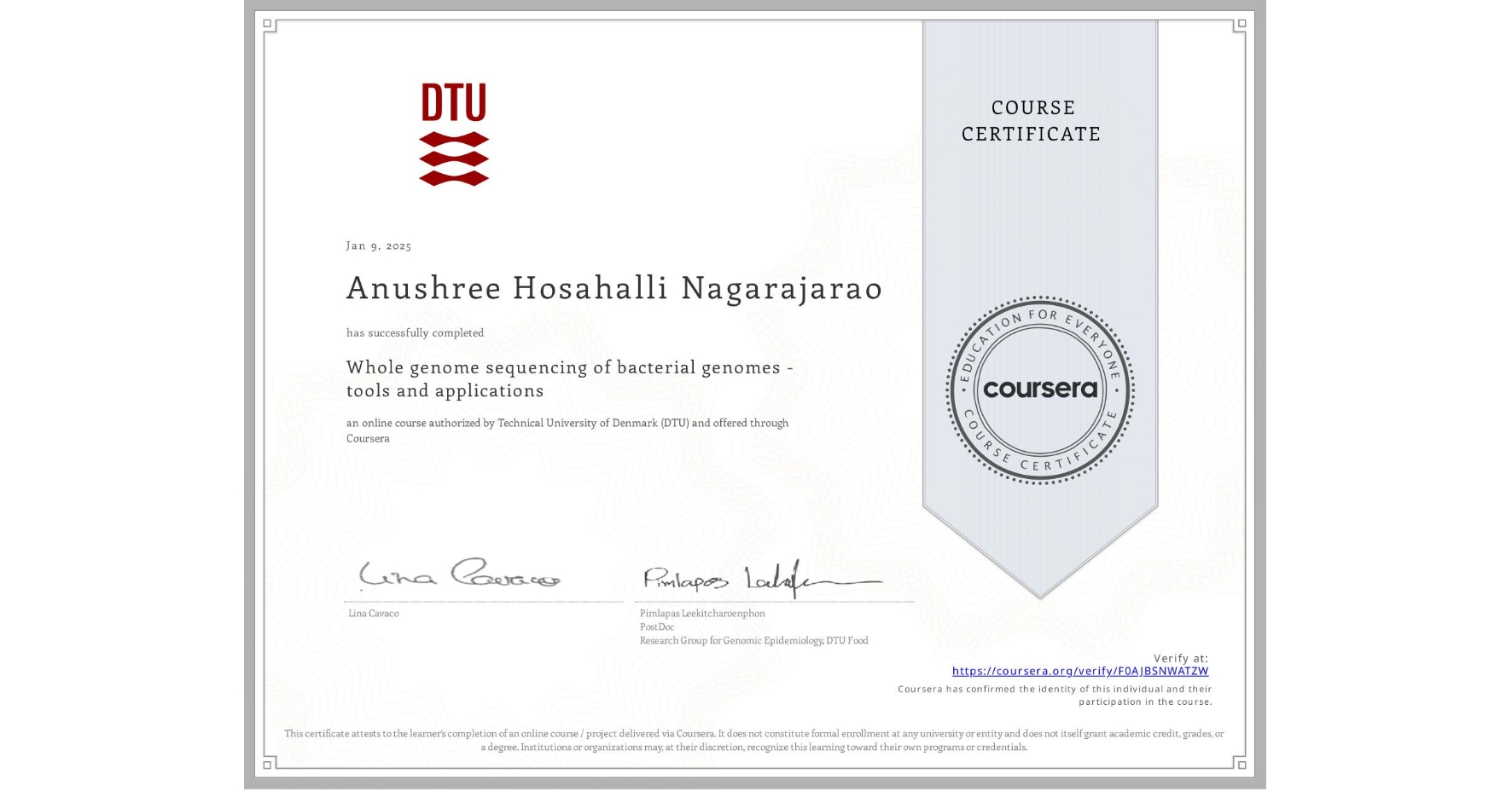View certificate for Anushree Hosahalli Nagarajarao, Whole genome sequencing of bacterial genomes - tools and applications, an online non-credit course authorized by Technical University of Denmark (DTU) and offered through Coursera
