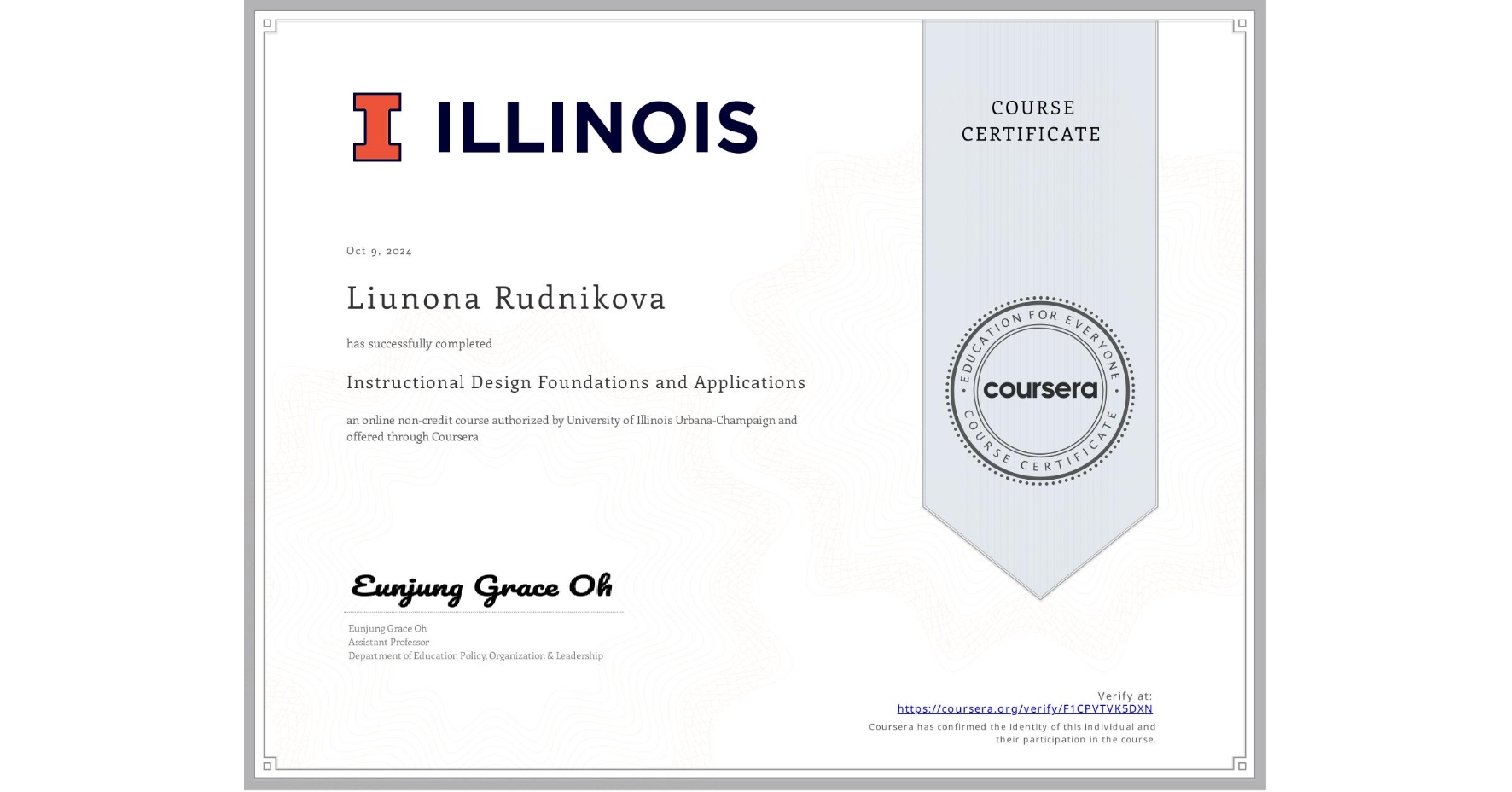 View certificate for Liunona Rudnikova, Instructional Design Foundations and Applications, an online non-credit course authorized by University of Illinois Urbana-Champaign and offered through Coursera