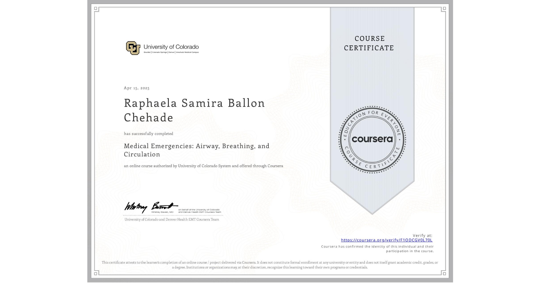 View certificate for Raphaela Samira Ballon Chehade, Medical Emergencies: Airway, Breathing, and Circulation, an online non-credit course authorized by University of Colorado System and offered through Coursera