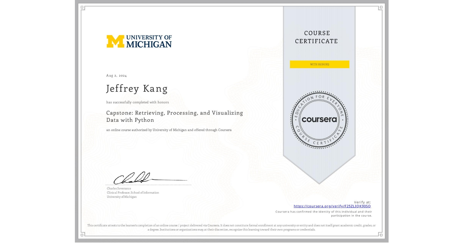 View certificate for Jeffrey Kang, Capstone: Retrieving, Processing, and Visualizing Data with Python, an online non-credit course authorized by University of Michigan and offered through Coursera