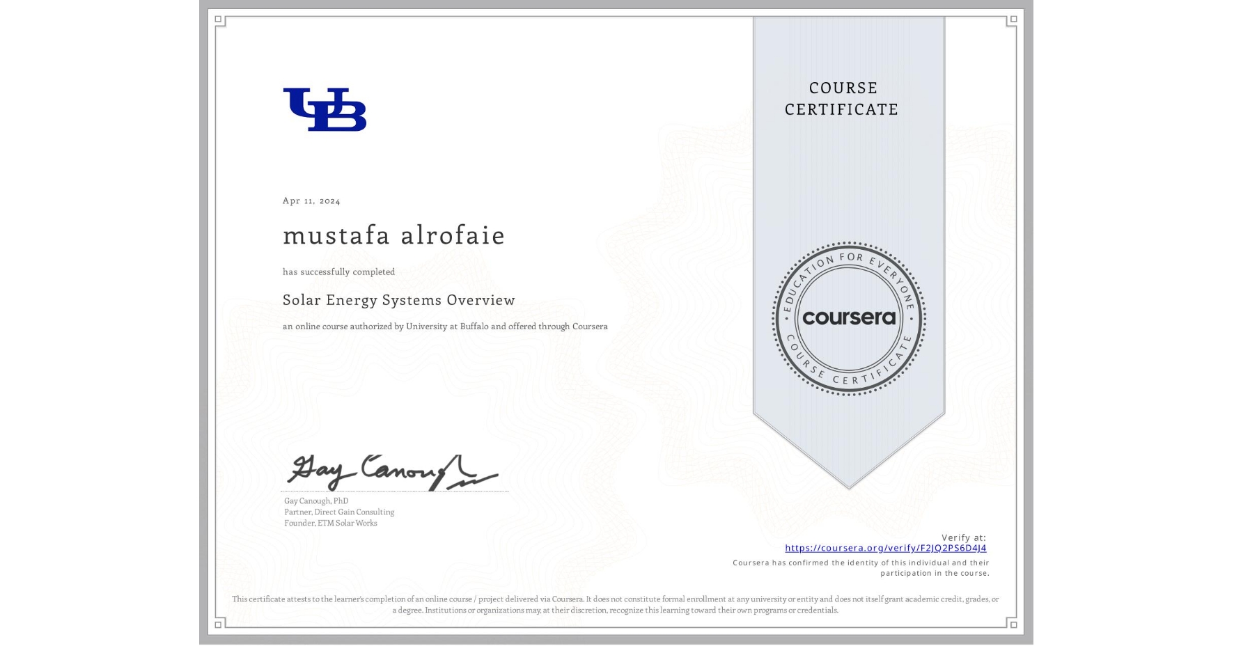 View certificate for mustafa alrofaie, Solar Energy Systems Overview, an online non-credit course authorized by University at Buffalo and offered through Coursera