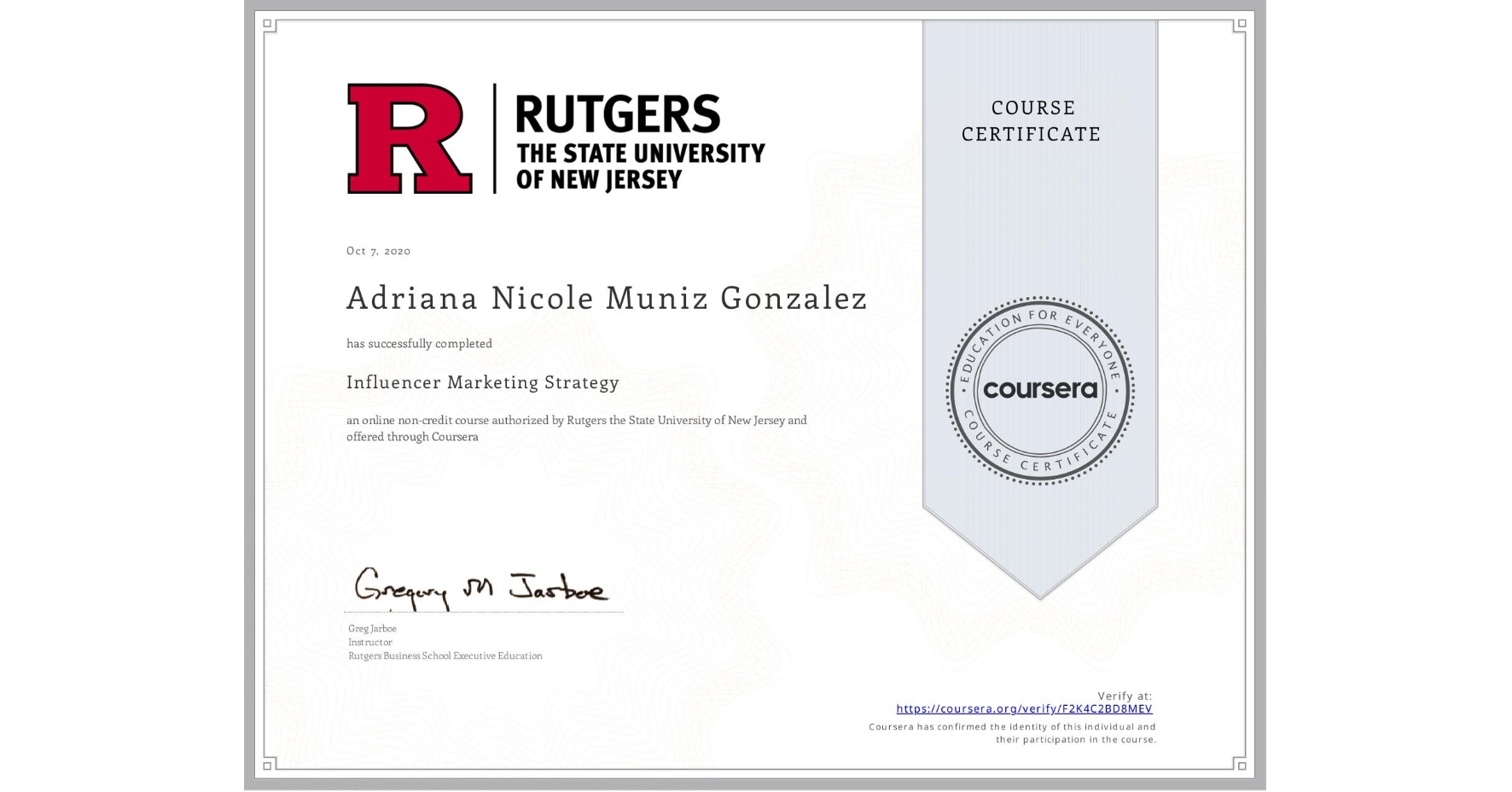 View certificate for Adriana Nicole Muniz Gonzalez, Influencer Marketing Strategy, an online non-credit course authorized by Rutgers the State University of New Jersey and offered through Coursera