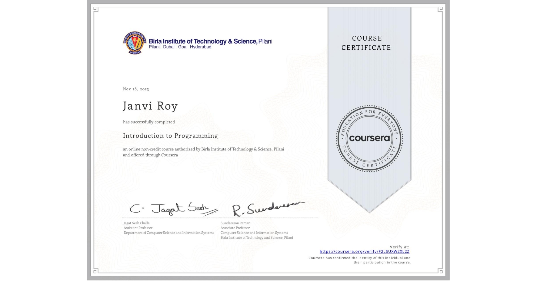 View certificate for Janvi Roy, Introduction to Programming, an online non-credit course authorized by Birla Institute of Technology & Science, Pilani and offered through Coursera
