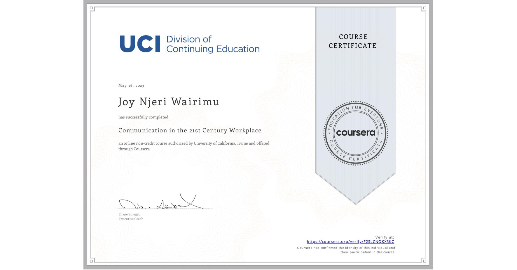 View certificate for Joy Njeri Wairimu, Communication in the 21st Century Workplace, an online non-credit course authorized by University of California, Irvine and offered through Coursera
