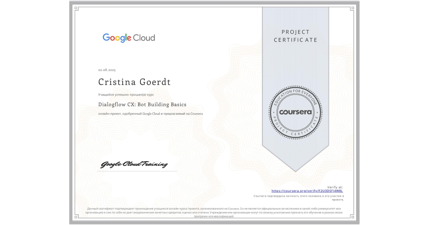 View certificate for Cristina Goerdt, Dialogflow CX: Bot Building Basics, an online non-credit course authorized by Google Cloud and offered through Coursera