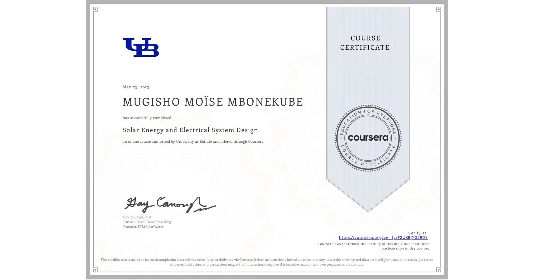 View certificate for MUGISHO MOÏSE MBONEKUBE, Solar Energy and Electrical System Design, an online non-credit course authorized by University at Buffalo and offered through Coursera